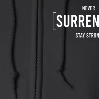 Never Surrender Stay Strong Full Zip Hoodie