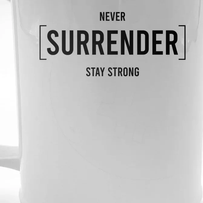 Never Surrender Stay Strong Front & Back Beer Stein