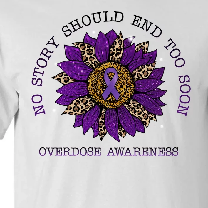 No Story Should End Too Soon Overdose Awareness Sunflower Ribbon Tall T-Shirt