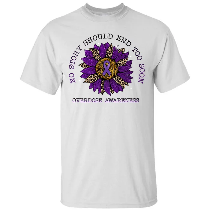 No Story Should End Too Soon Overdose Awareness Sunflower Ribbon Tall T-Shirt