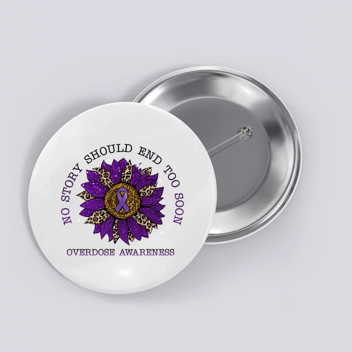 No Story Should End Too Soon Overdose Awareness Sunflower Ribbon Button