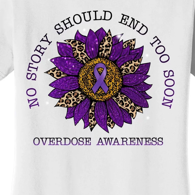 No Story Should End Too Soon Overdose Awareness Sunflower Ribbon Women's T-Shirt