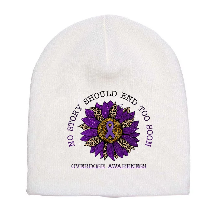 No Story Should End Too Soon Overdose Awareness Sunflower Ribbon Short Acrylic Beanie