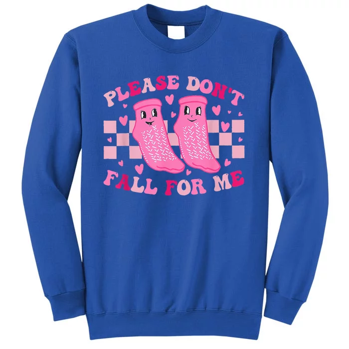 Non Slip Socks Please DonT Fall For Me Medical Nurse Tall Sweatshirt