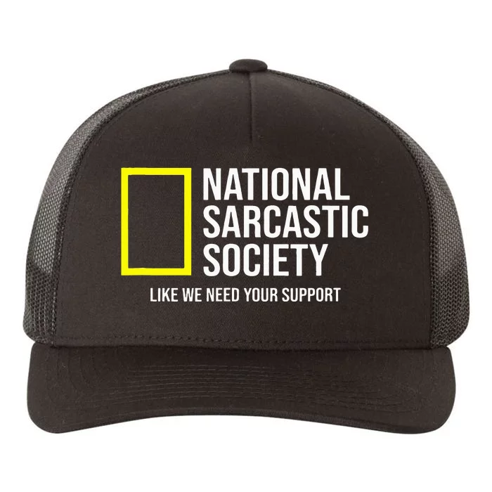 National Sarcastic Society Sarcasm We Need Your Support Yupoong Adult 5-Panel Trucker Hat