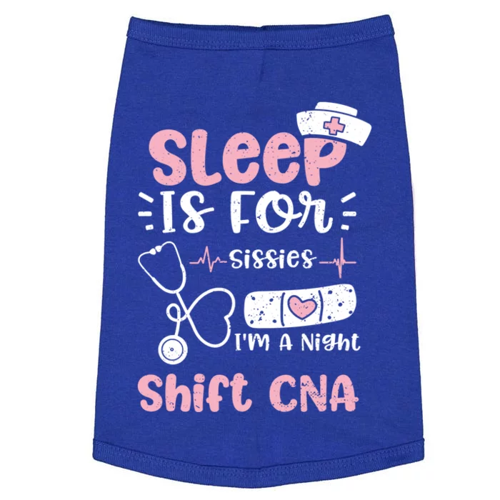 Night Shift: Sleep Is For Sissies Im A Night Shift Nurse Gift Doggie Tank