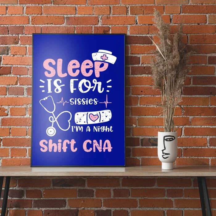 Night Shift: Sleep Is For Sissies Im A Night Shift Nurse Gift Poster