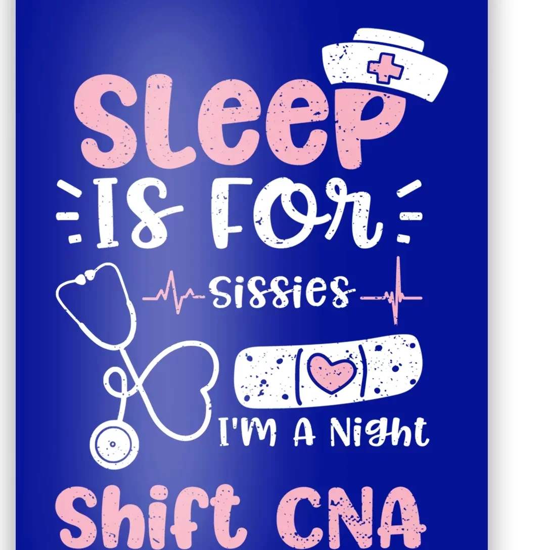 Night Shift: Sleep Is For Sissies Im A Night Shift Nurse Gift Poster