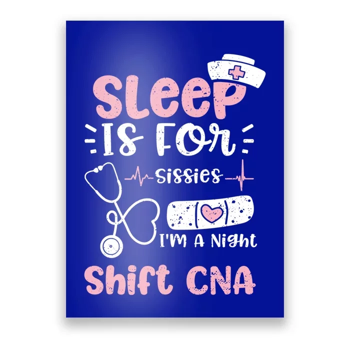 Night Shift: Sleep Is For Sissies Im A Night Shift Nurse Gift Poster