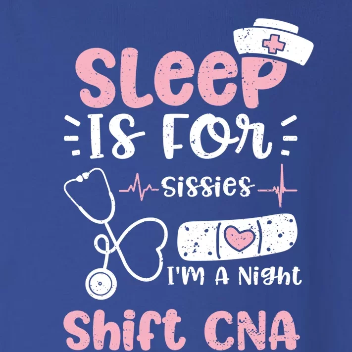 Night Shift: Sleep Is For Sissies Im A Night Shift Nurse Gift Toddler Long Sleeve Shirt