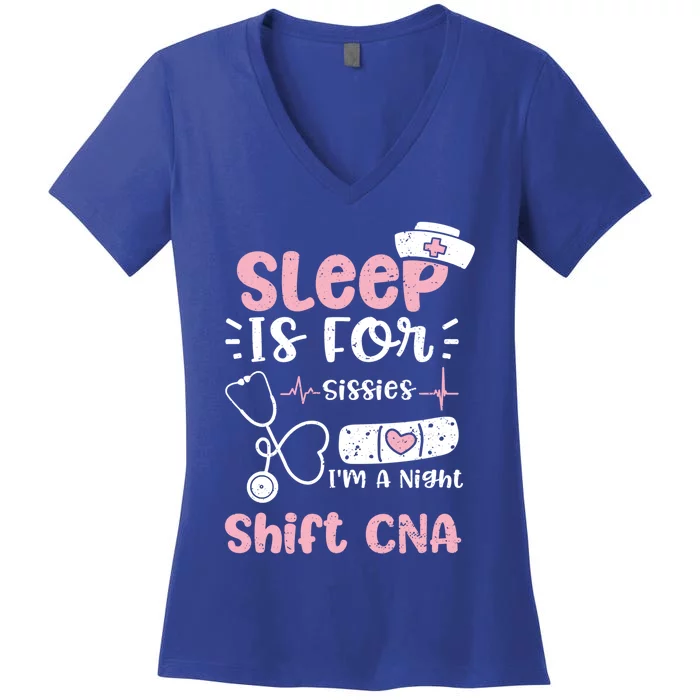 Night Shift: Sleep Is For Sissies Im A Night Shift Nurse Gift Women's V-Neck T-Shirt