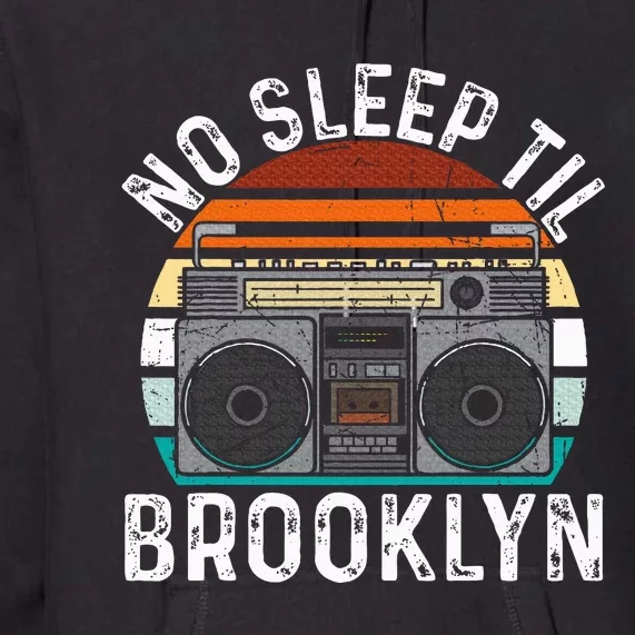 No Sleep Til Brooklyn Old School Portable Stereo Premium Hoodie