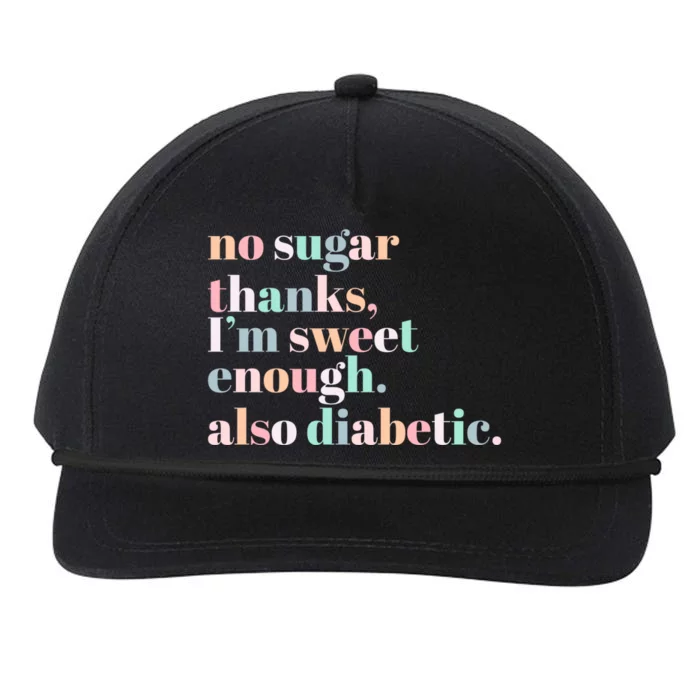 No Sugar Thanks IM Sweet Enough Also Diabetic Diabetic Cool Gift Snapback Five-Panel Rope Hat