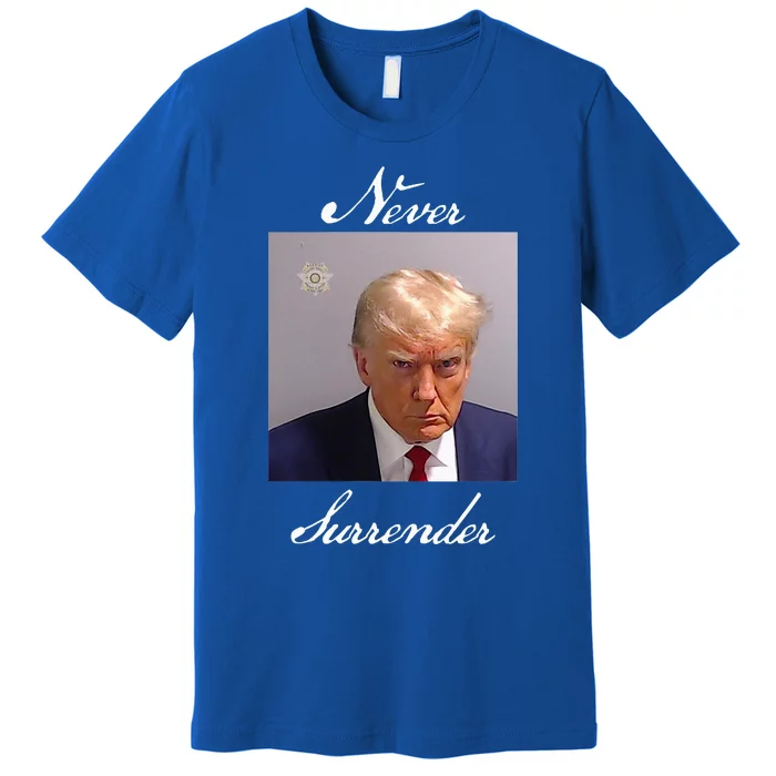 Never Surrender Trump Mug Shot Premium T-Shirt