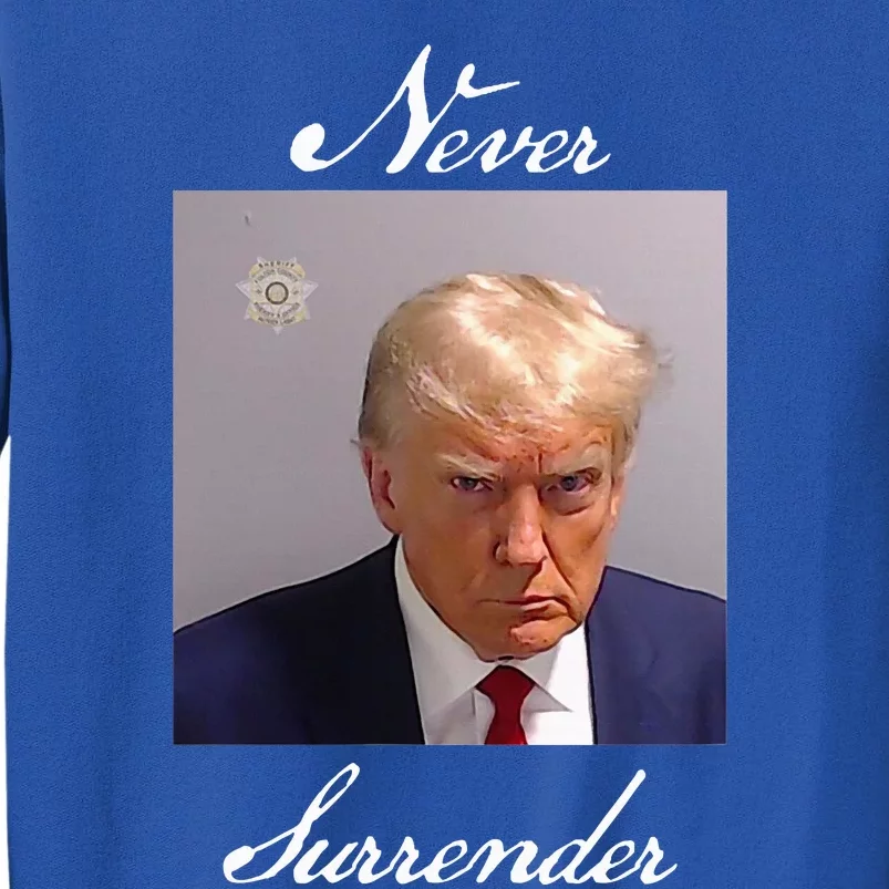 Never Surrender Trump Mug Shot Tall Sweatshirt