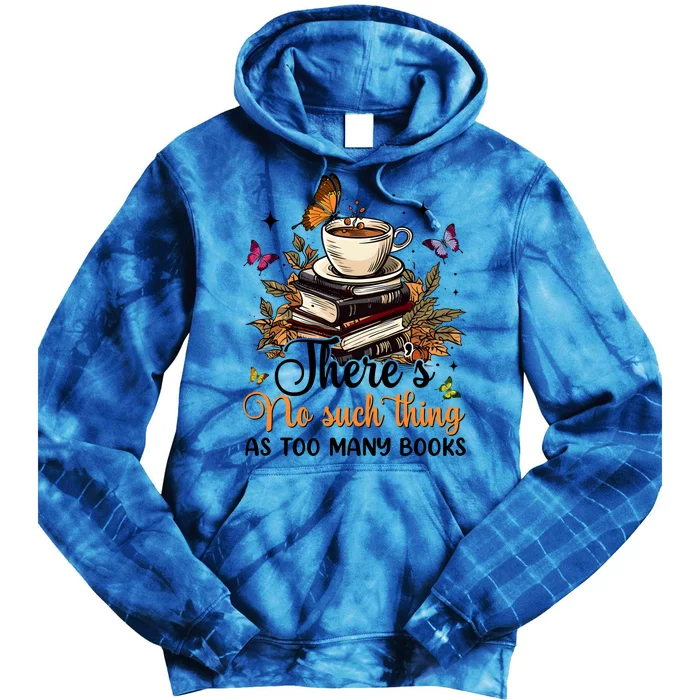 No Such Thing As Too Many Books Lover Coffee Tie Dye Hoodie