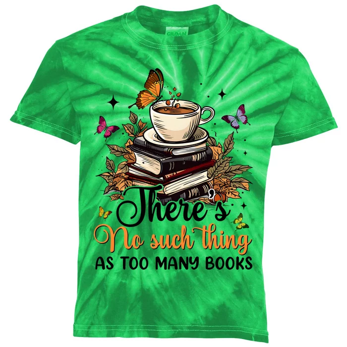 No Such Thing As Too Many Books Lover Coffee Kids Tie-Dye T-Shirt