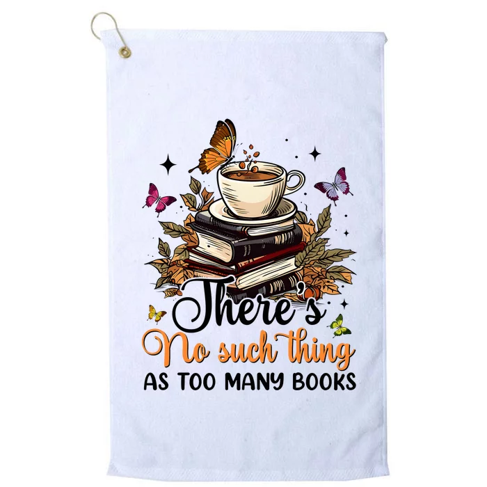 No Such Thing As Too Many Books Lover Coffee Platinum Collection Golf Towel