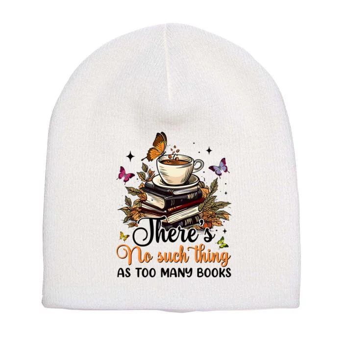 No Such Thing As Too Many Books Lover Coffee Short Acrylic Beanie