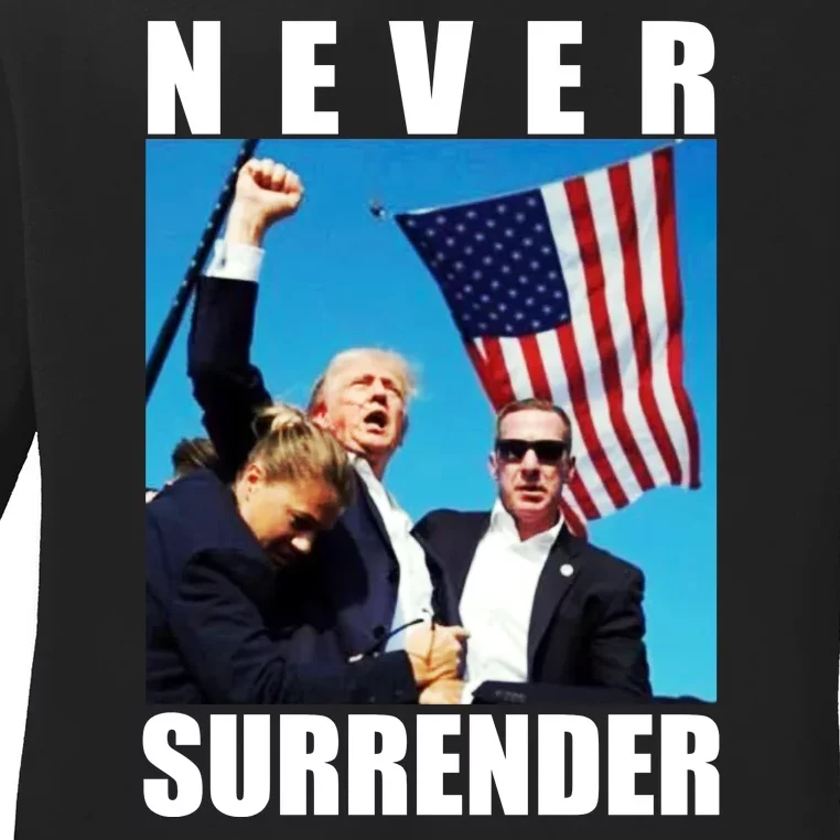 Never Surrender Trump 2024 Pennsylvania Rally Shooting Ladies Long Sleeve Shirt