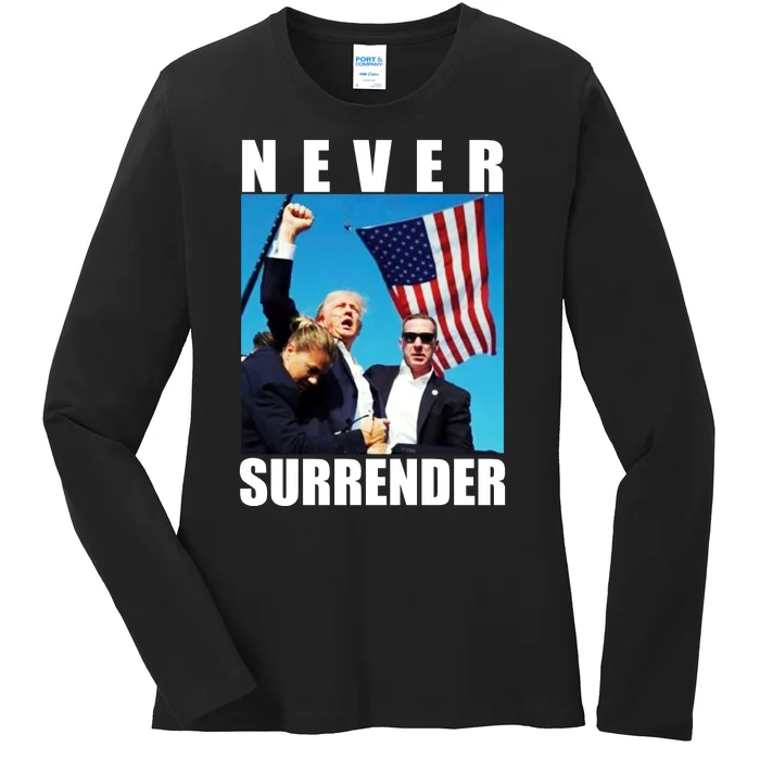 Never Surrender Trump 2024 Pennsylvania Rally Shooting Ladies Long Sleeve Shirt