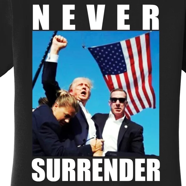 Never Surrender Trump 2024 Pennsylvania Rally Shooting Women's T-Shirt