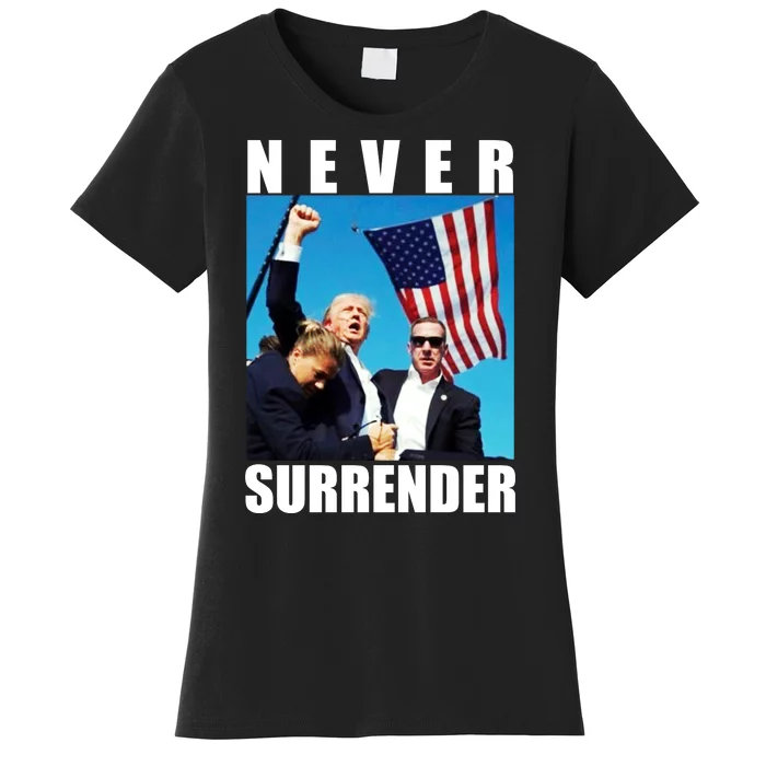 Never Surrender Trump 2024 Pennsylvania Rally Shooting Women's T-Shirt