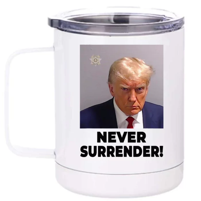 Never Surrender Trump Mugshot 47 2024 President Front & Back 12oz Stainless Steel Tumbler Cup