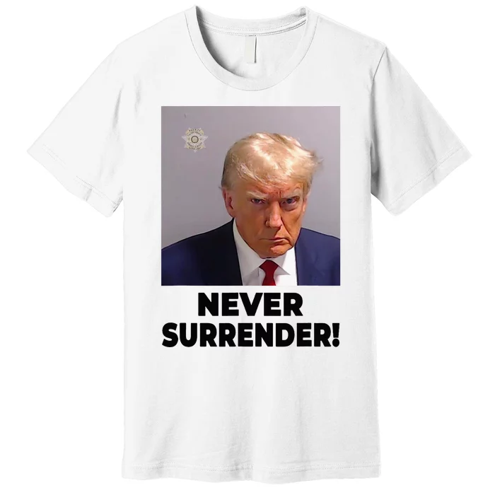 Never Surrender Trump Mugshot 47 2024 President Premium T-Shirt