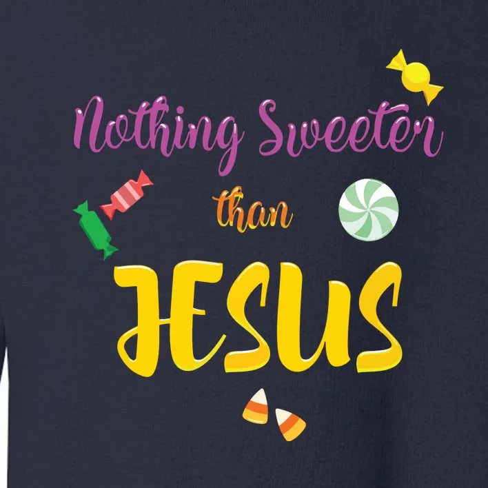 Nothing Sweeter Than Jesus Christian Halloween Toddler Sweatshirt