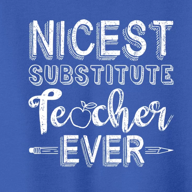 Nicest Substitute Teacher Ever Teacher Appreciation Great Gift Toddler T-Shirt