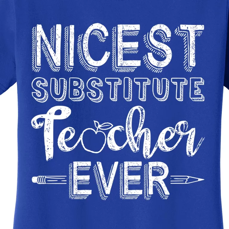 Nicest Substitute Teacher Ever Teacher Appreciation Great Gift Women's T-Shirt