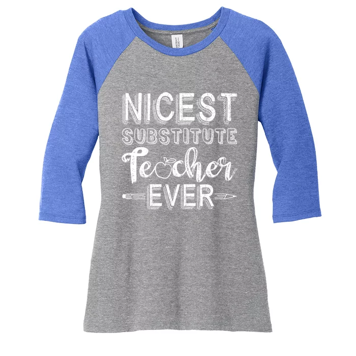 Nicest Substitute Teacher Ever Teacher Appreciation Great Gift Women's Tri-Blend 3/4-Sleeve Raglan Shirt