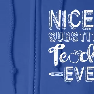 Nicest Substitute Teacher Ever Teacher Appreciation Great Gift Full Zip Hoodie