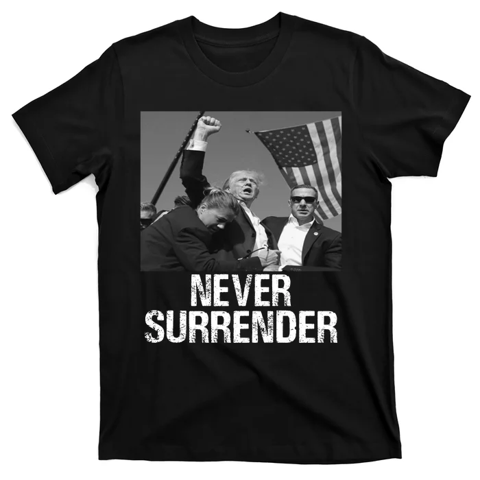 Never Surrender Trump Statement Shooting Pray For Trump T-Shirt