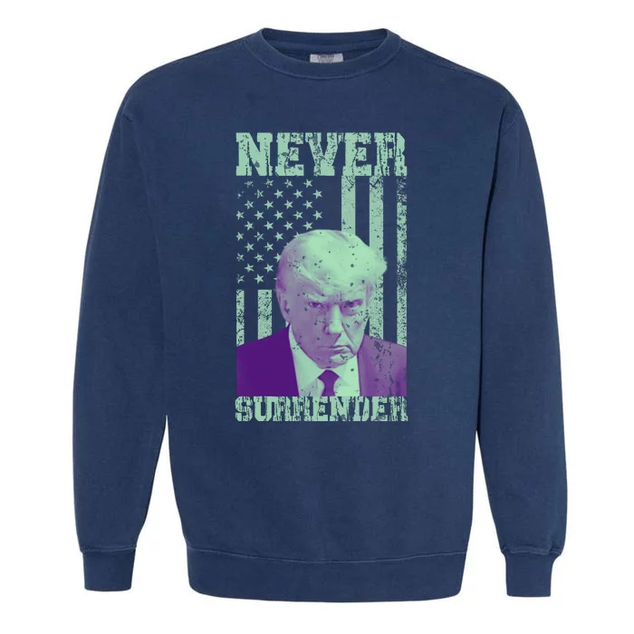 Never Surrender Trump Mugshot Garment-Dyed Sweatshirt