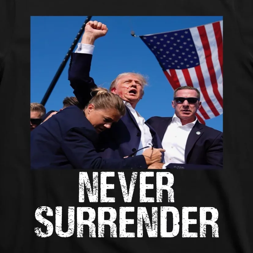 Never Surrender Trump Statement Shooting Pray For Trump T-Shirt