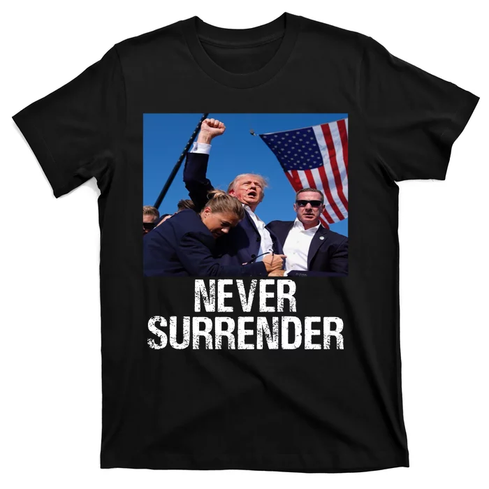 Never Surrender Trump Statement Shooting Pray For Trump T-Shirt