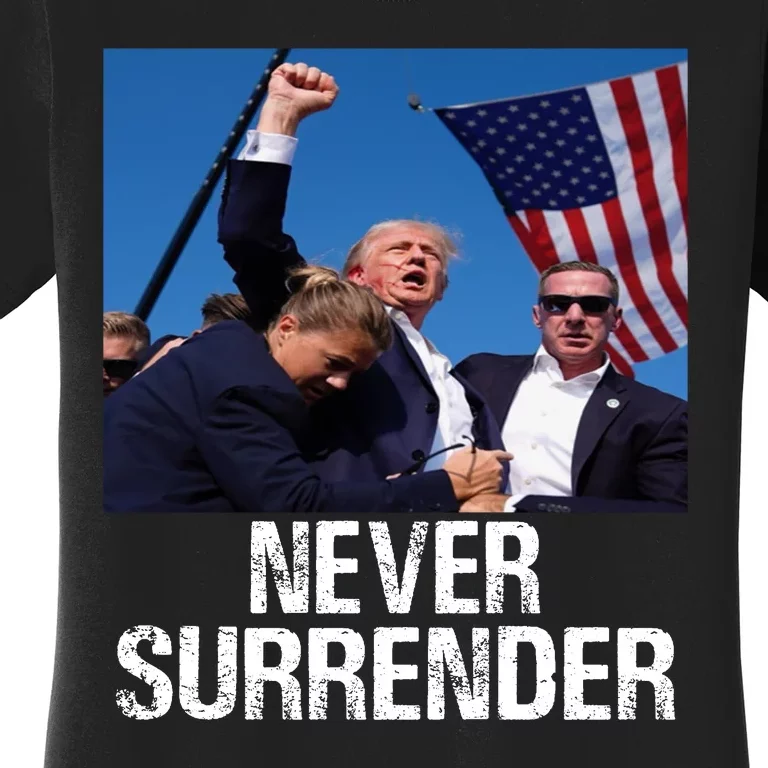 Never Surrender Trump Statement Shooting Pray For Trump Women's T-Shirt