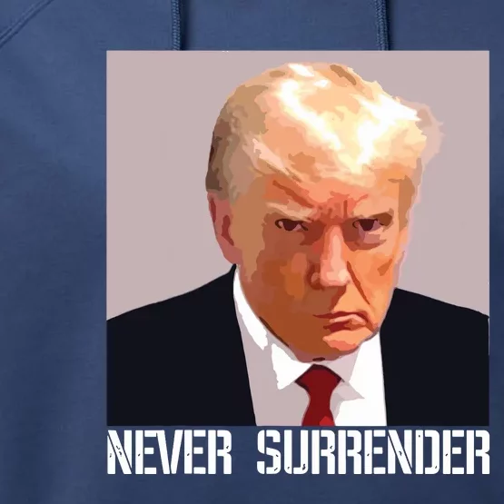 Never Surrender Trump Legend Trump Free Trump Performance Fleece Hoodie