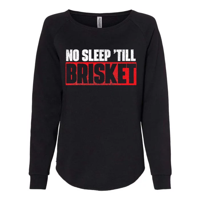 No Sleep Till Brisket Pitmaster BBQ Lover Smoker Grilling Womens California Wash Sweatshirt