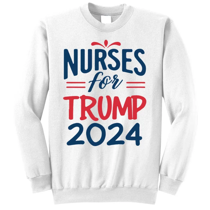 Nurses Support Trump 2024 Reelection Nurses For Trump 2024 Sweatshirt