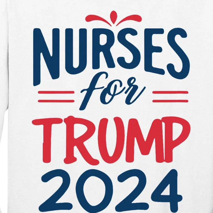 Nurses Support Trump 2024 Reelection Nurses For Trump 2024 Tall Long Sleeve T-Shirt