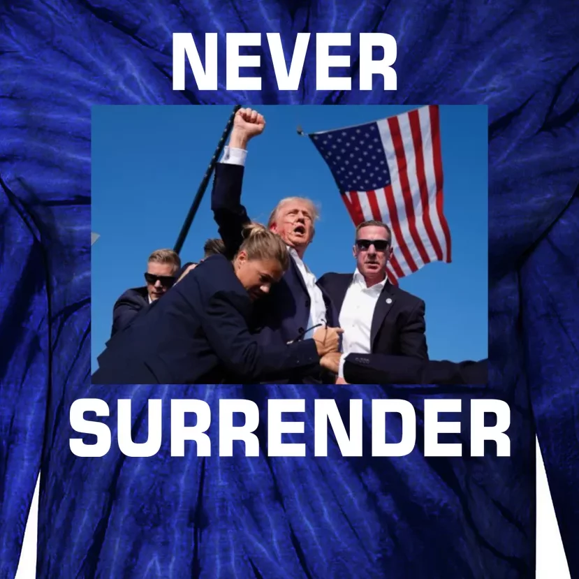 Never Surrender Trump Pennsylvania Rally Tie-Dye Long Sleeve Shirt