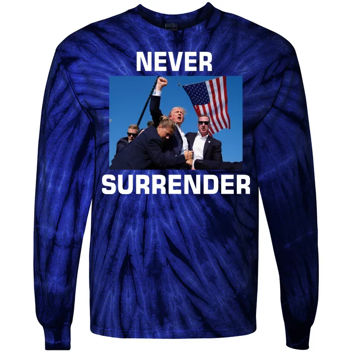 Never Surrender Trump Pennsylvania Rally Tie-Dye Long Sleeve Shirt