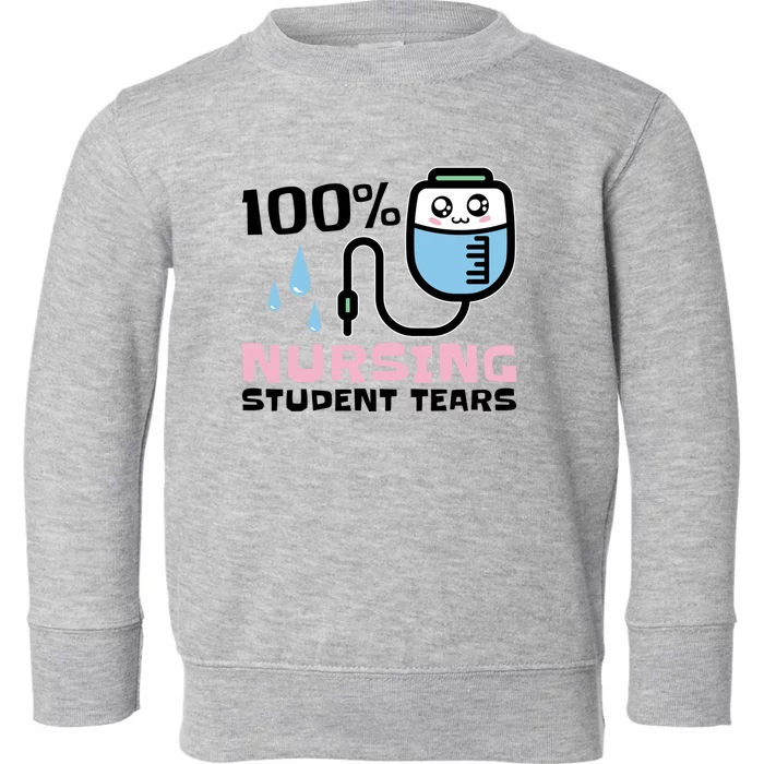 Nursing Student Tears Great Gift Toddler Sweatshirt