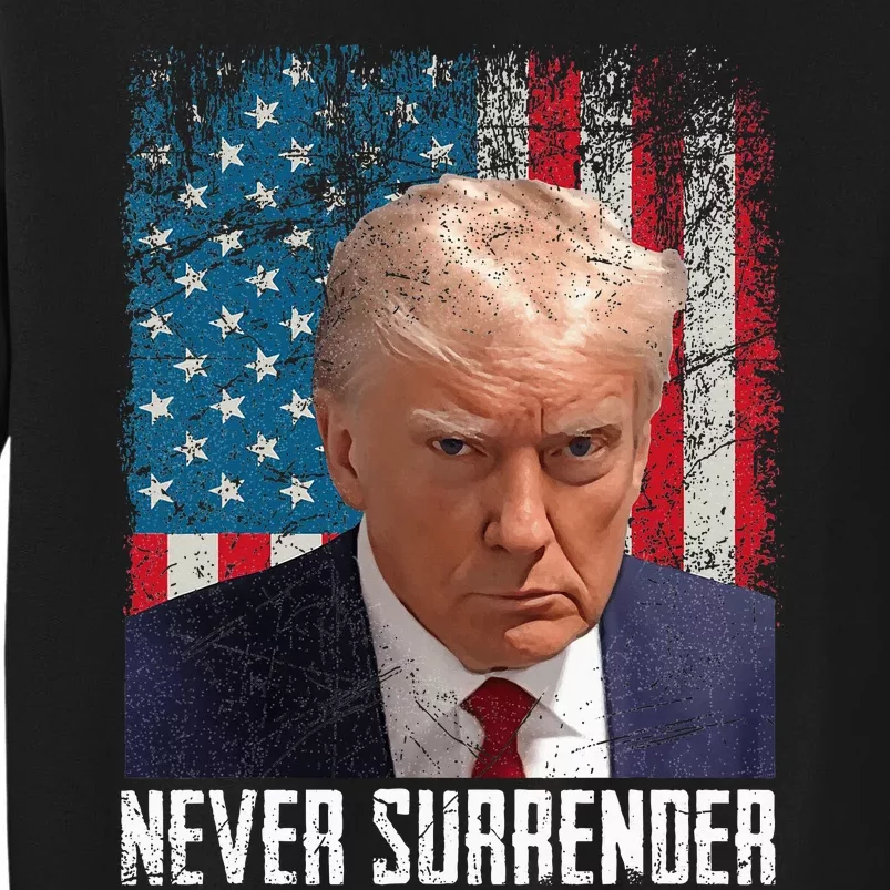 Never Surrender Trump Mug Shot 2024 President American Flag Tall Sweatshirt