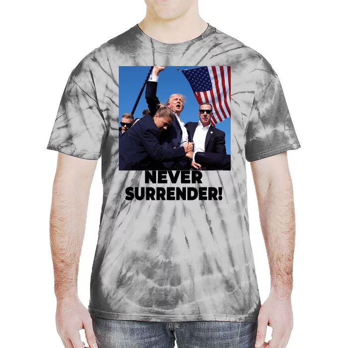 Never Surrender Trump Statement Shooting Pray For Trump Tie-Dye T-Shirt