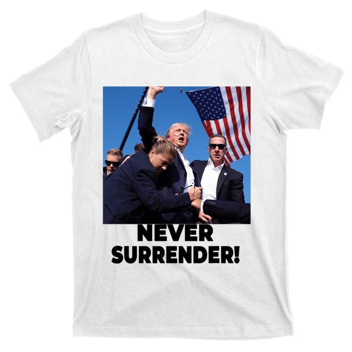 Never Surrender Trump Statement Shooting Pray For Trump T-Shirt