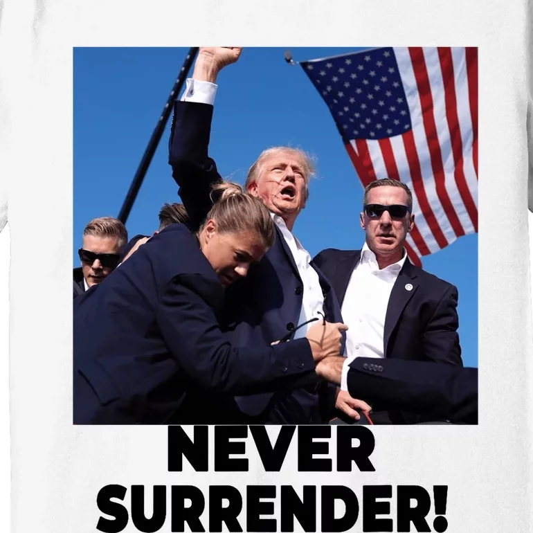 Never Surrender Trump Statement Shooting Pray For Trump Premium T-Shirt